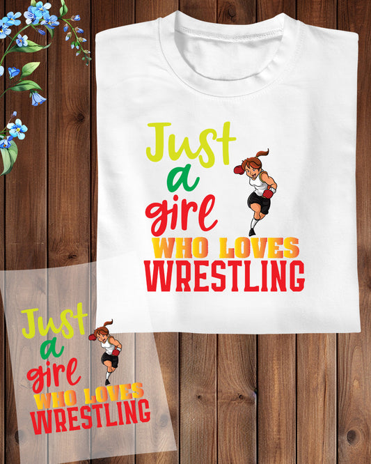 Just a Girl Who Loves Wrestling  Gift DTF Transfer Film
