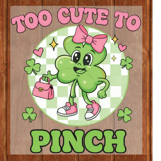 Girls St Patrick’s Day DTF Transfer ready to Press Too Cute to Pinch Heat Transfer for Shirts Irish UV Sticker Prints Iron on Transfer