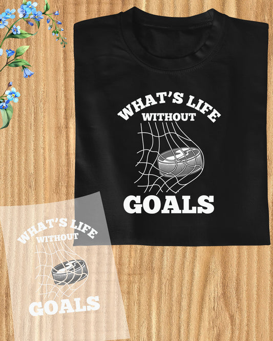 What's Life Without Goals DTF Transfer Film
