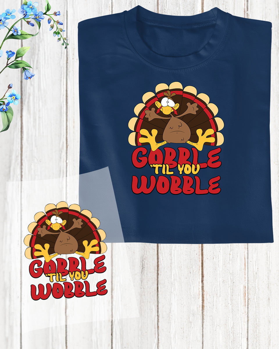 Gobble Til You Wobble DTF Transfer Film