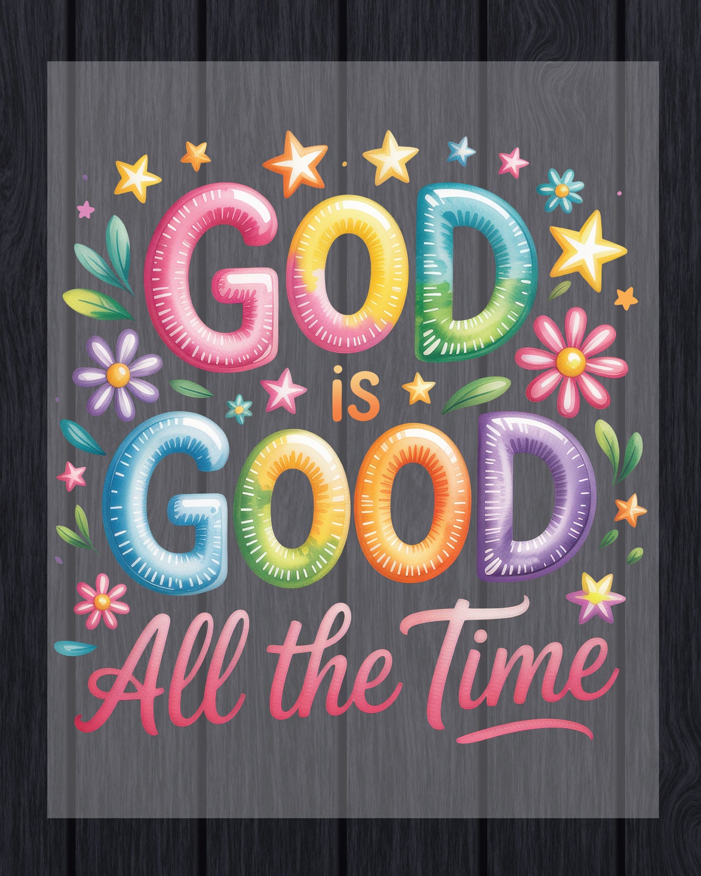 God is Good All the Time DTF Transfer