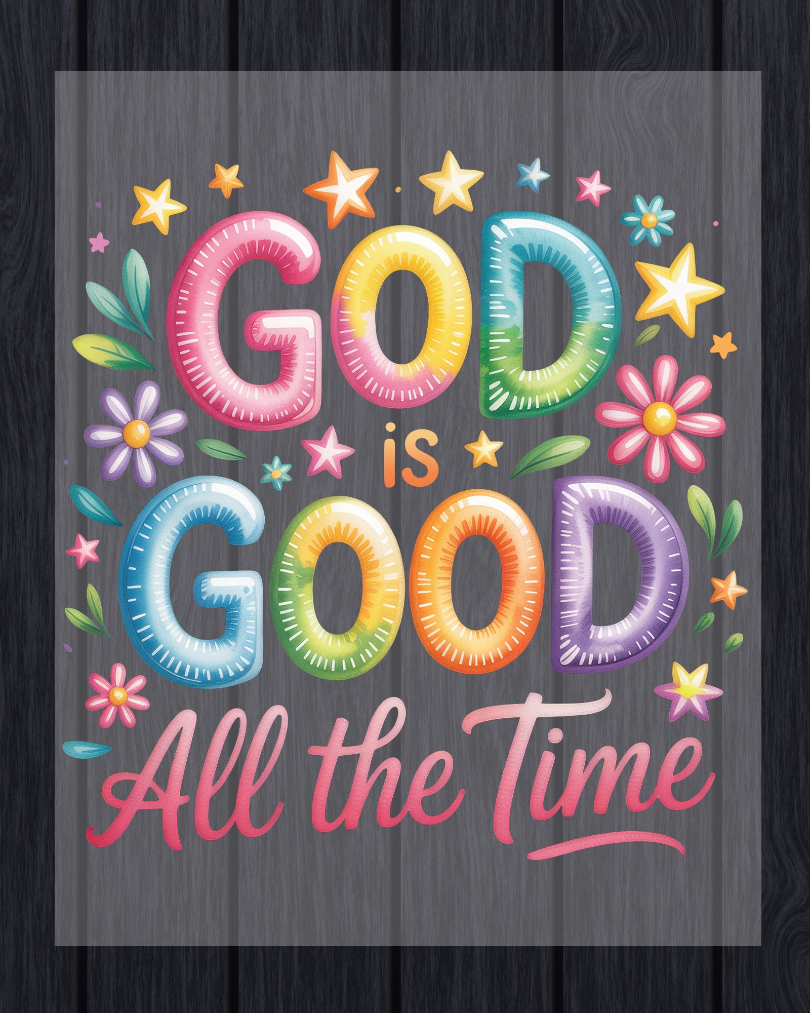 God is Good All the Time DTF Transfer