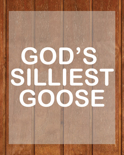 God’s Silliest Goose Shirt DTF Transfer
