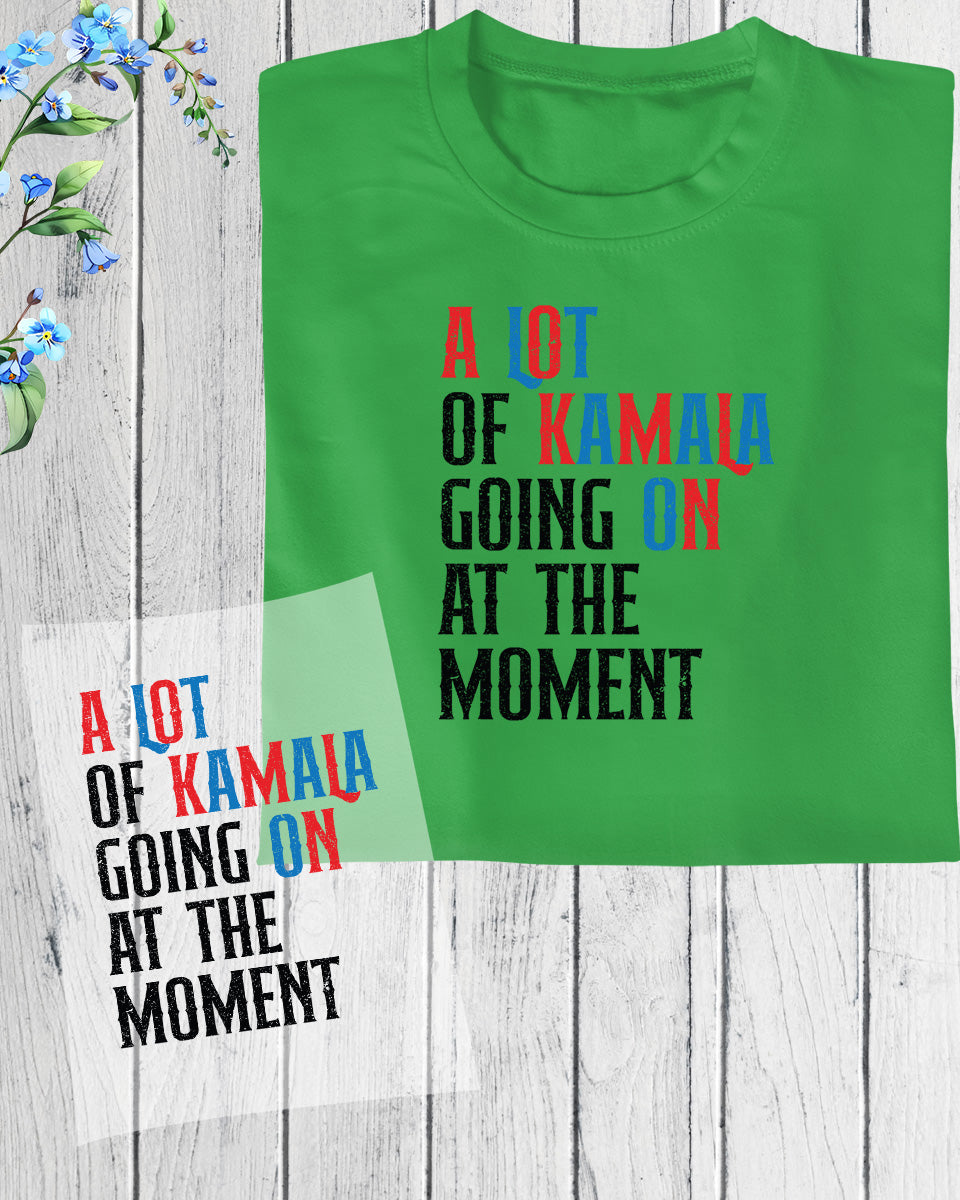 A Lot of Kamala Going on at the Moment DTF Transfer Film