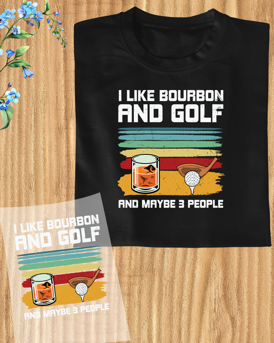 I Like Bourbon and Golf DTF Transfer Film