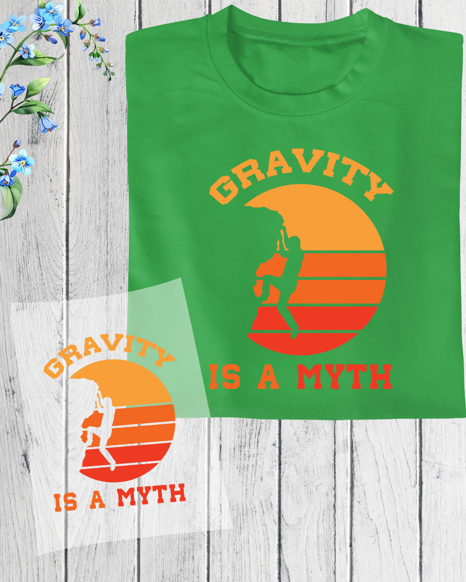 Gravity is a Myth Mountain Climbing DTF Transfer Film