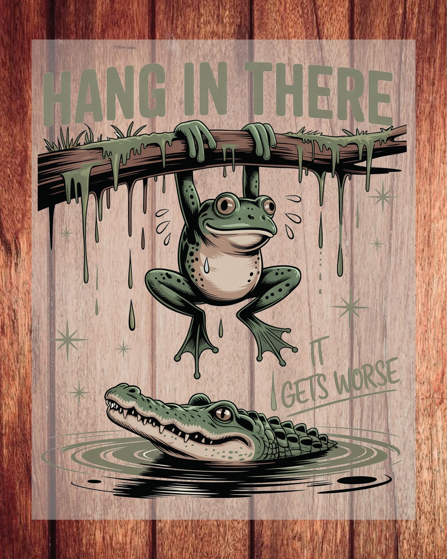 Hang in There It Gets Worse Funny DTF Transfer