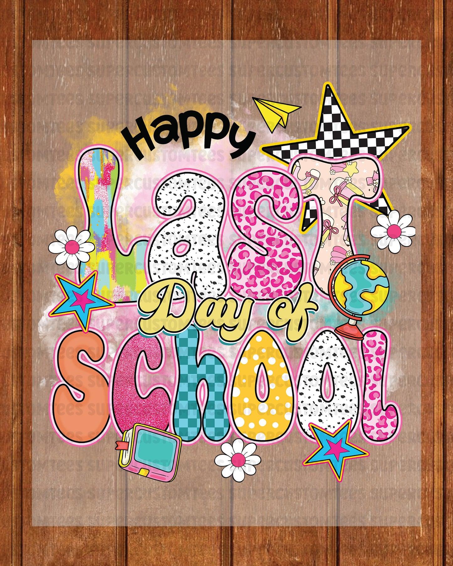Happy Last Day of School DTF Transfer Ready to Press