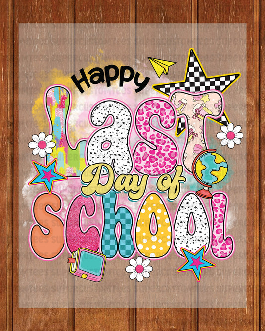 Happy Last Day of School DTF Transfer Ready to Press