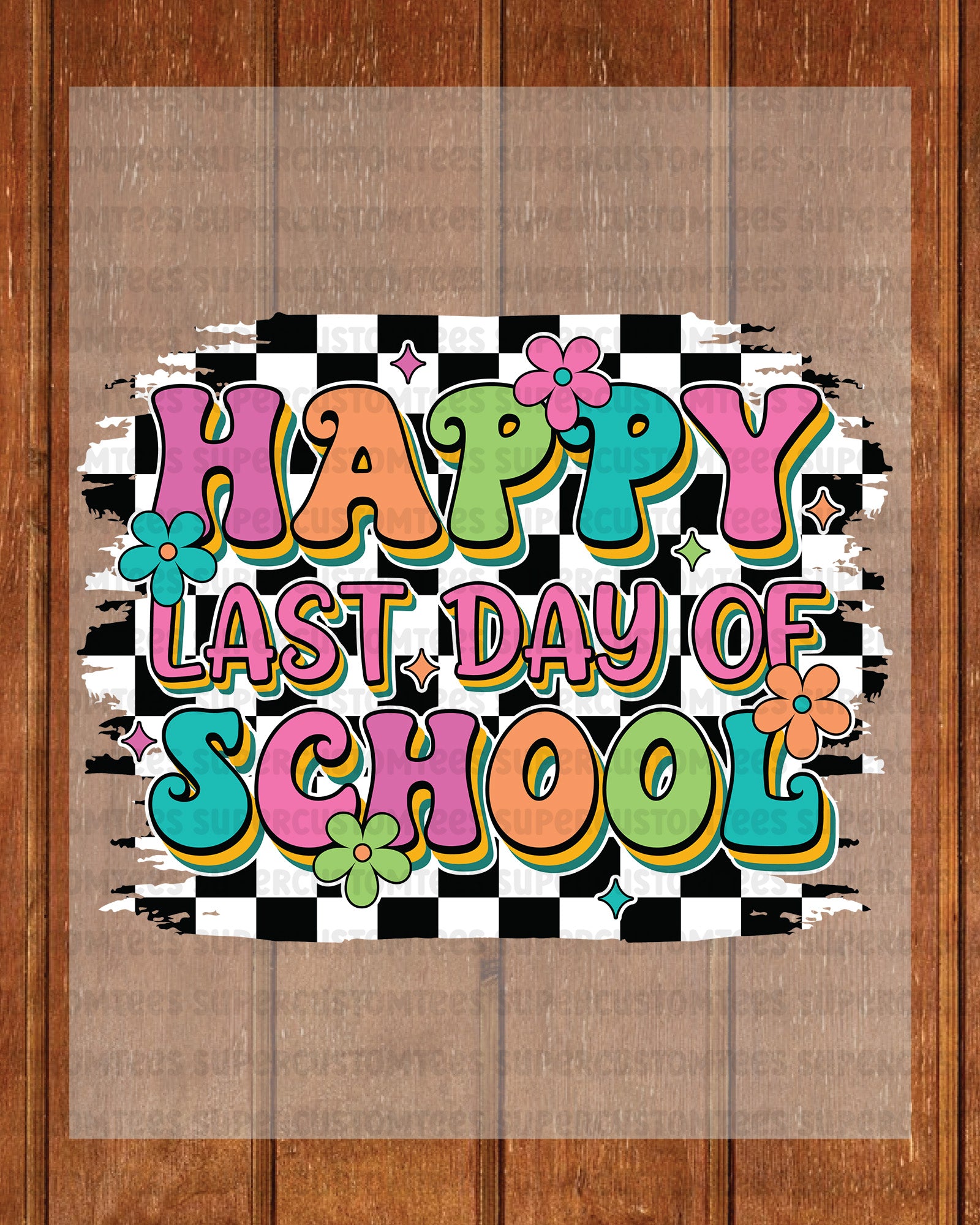 Happy Last Day Of School DTF Transfer Ready to Press