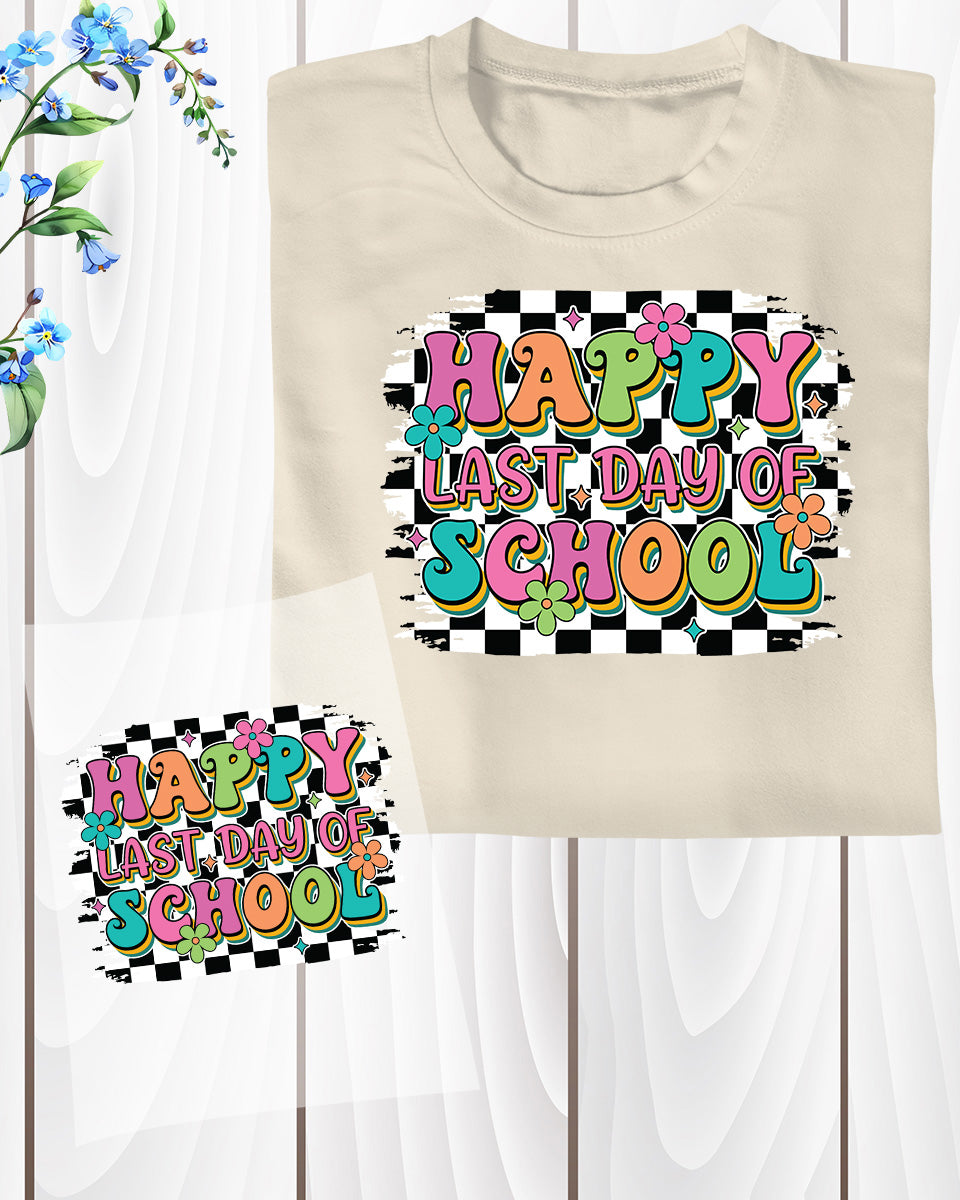 Happy Last Day Of School DTF Transfer Ready to Press