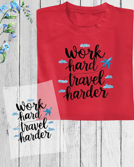 Work hard Travel harder Adventure DTF Transfer Film