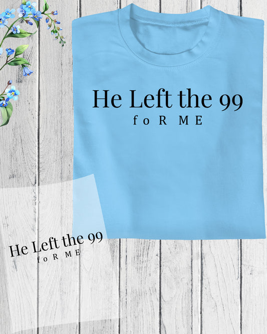 He Left The 99 for Me DTF Transfer