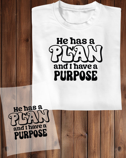 He Has a Plan and I have a Purpose DTF Transfer Film