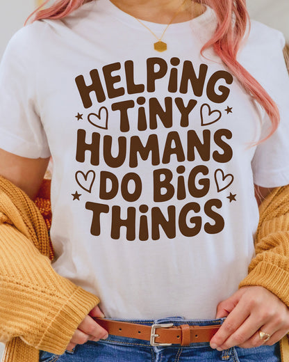 Helping Tiny Humans Do Big Things DTF Transfer Ready to Press Teacher 100th Days Of School UV Sticker Prints Education DIY Student Shirt Decal