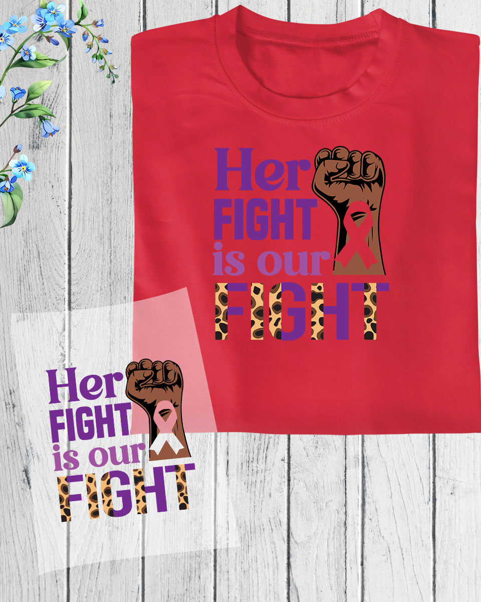 Domestic Violence Awareness Her Fight is Our Fight DTF Transfer Film