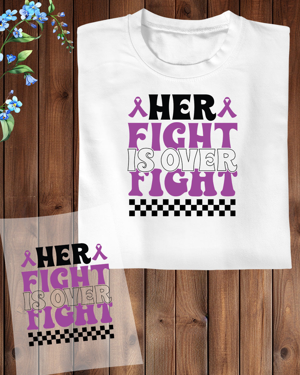 Her Fight is Over Fight Domestic Violence DTF Transfer Film