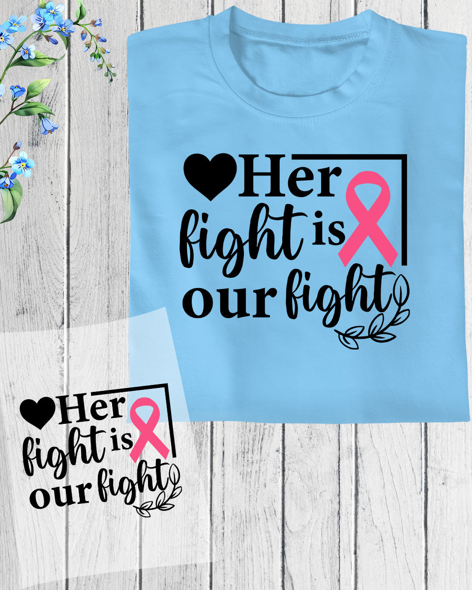 Her Fight is Our Fight Cancer Awareness DTF Transfer Film