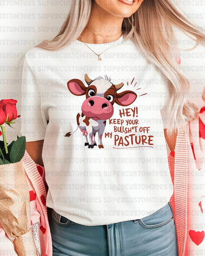 Hey Keep Your Bullshit Of My Pasture DTF Transfer