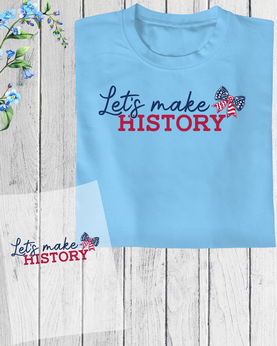 American election Let's Make History DTF Transfer Film