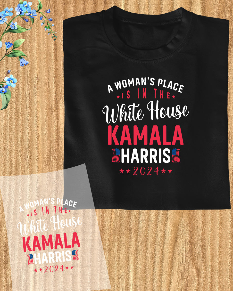 A Woman's Place is in White House Kamala Harris DTF Transfer Film