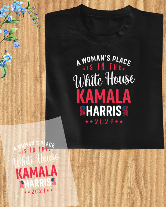 A Woman's Place is in White House Kamala Harris DTF Transfer Film
