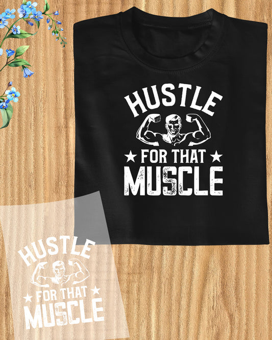 Hustle For That Muscle Bodybuilding DTF Transfer