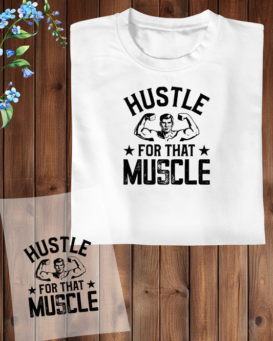 Hustle For That Muscle Bodybuilding DTF Transfer Film