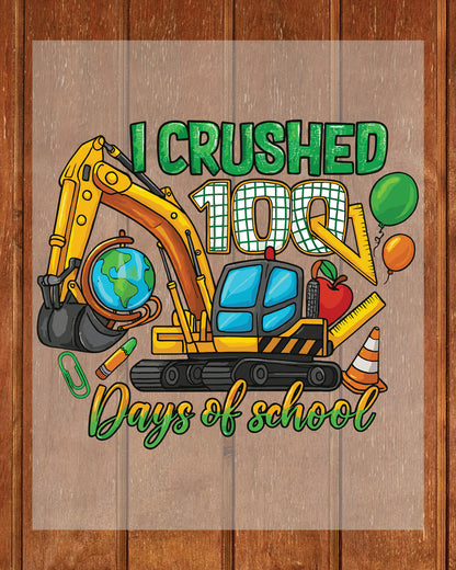 I Crushed 100 Days of School DTF Transfer, Ready to Press Heat Transfer for Shirts, Fun 100 Days of School Design, UV Sticker