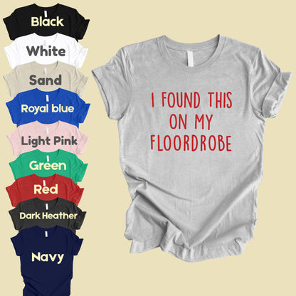 I Found This On My Floordrobe Comfort Colors T Shirts