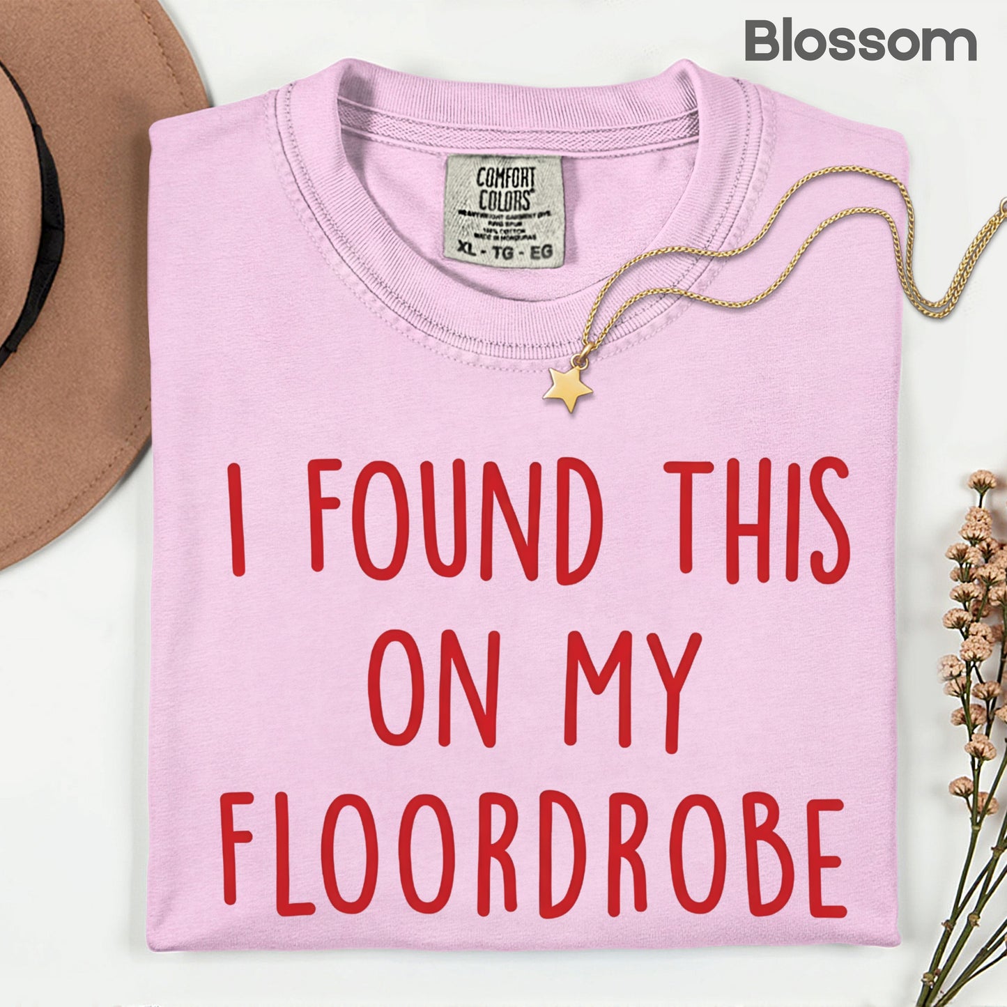 I Found This On My Floordrobe Comfort Colors T Shirts