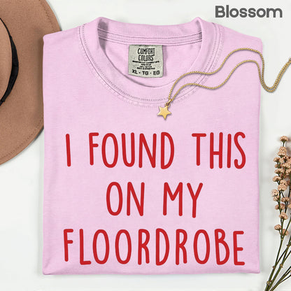 I Found This On My Floordrobe Comfort Colors T Shirts
