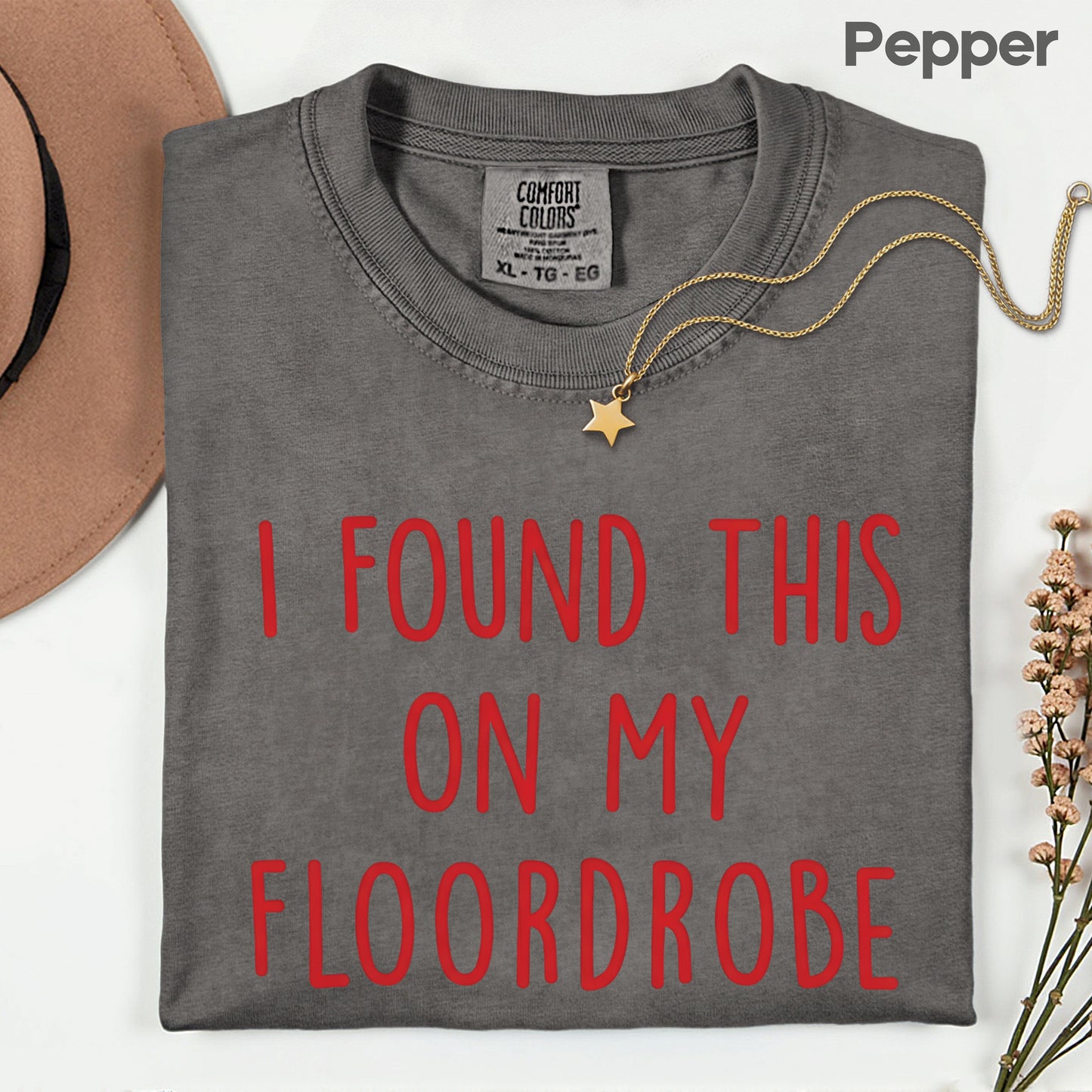 I Found This On My Floordrobe Comfort Colors T Shirts Funny Slogan Sweatshirt Teenager Meme Slogan Sweater