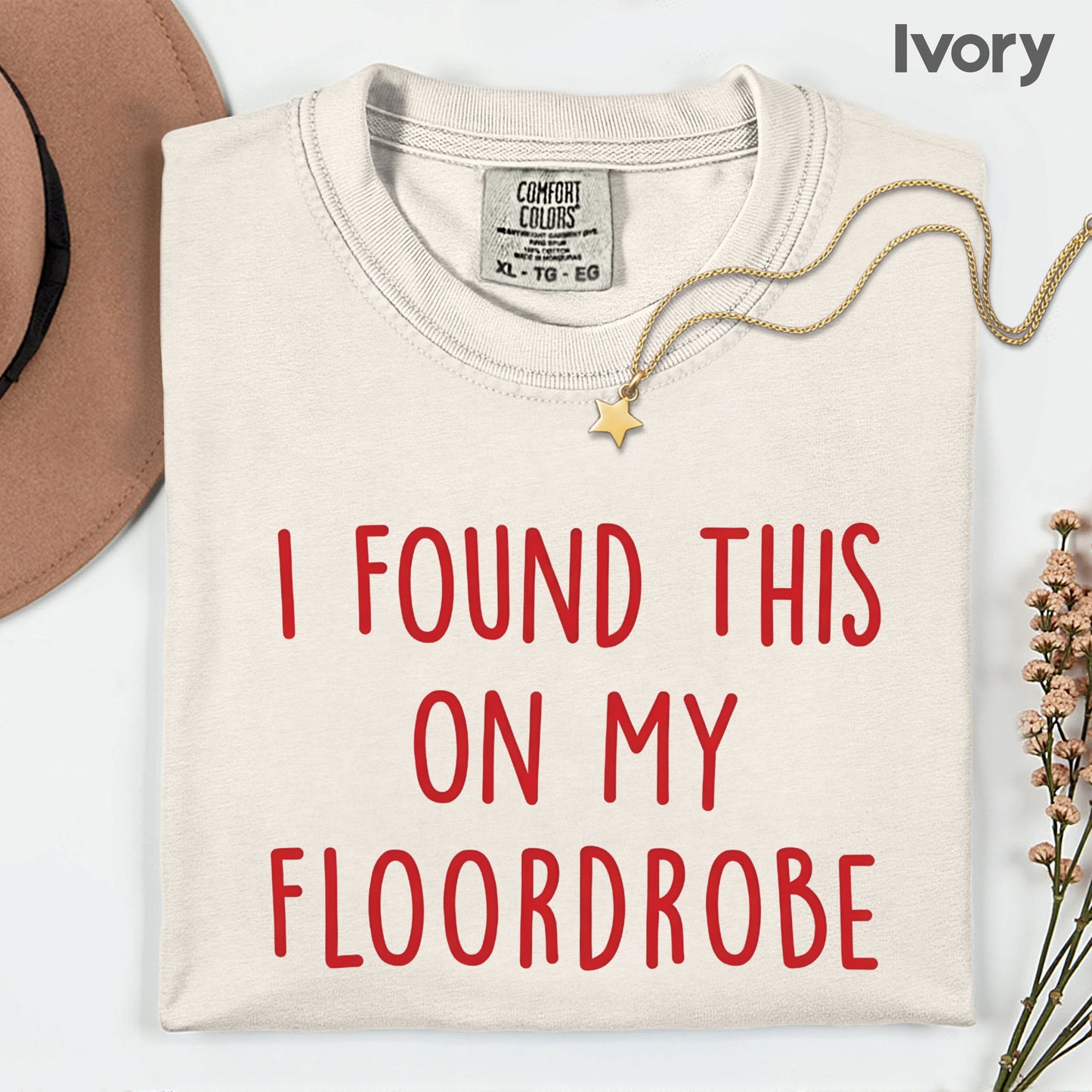 I Found This On My Floordrobe Comfort Colors T Shirts