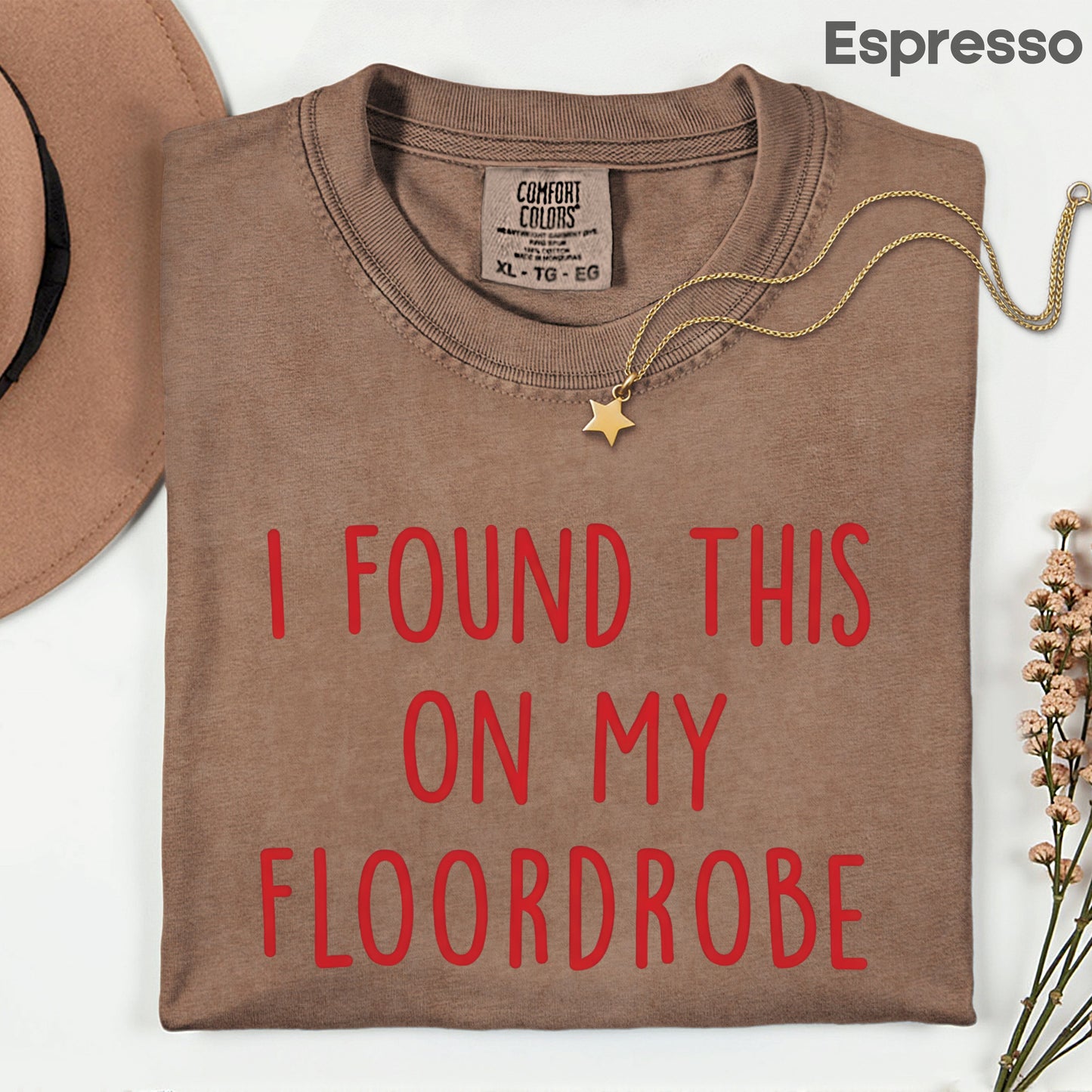 I Found This On My Floordrobe Comfort Colors T Shirts