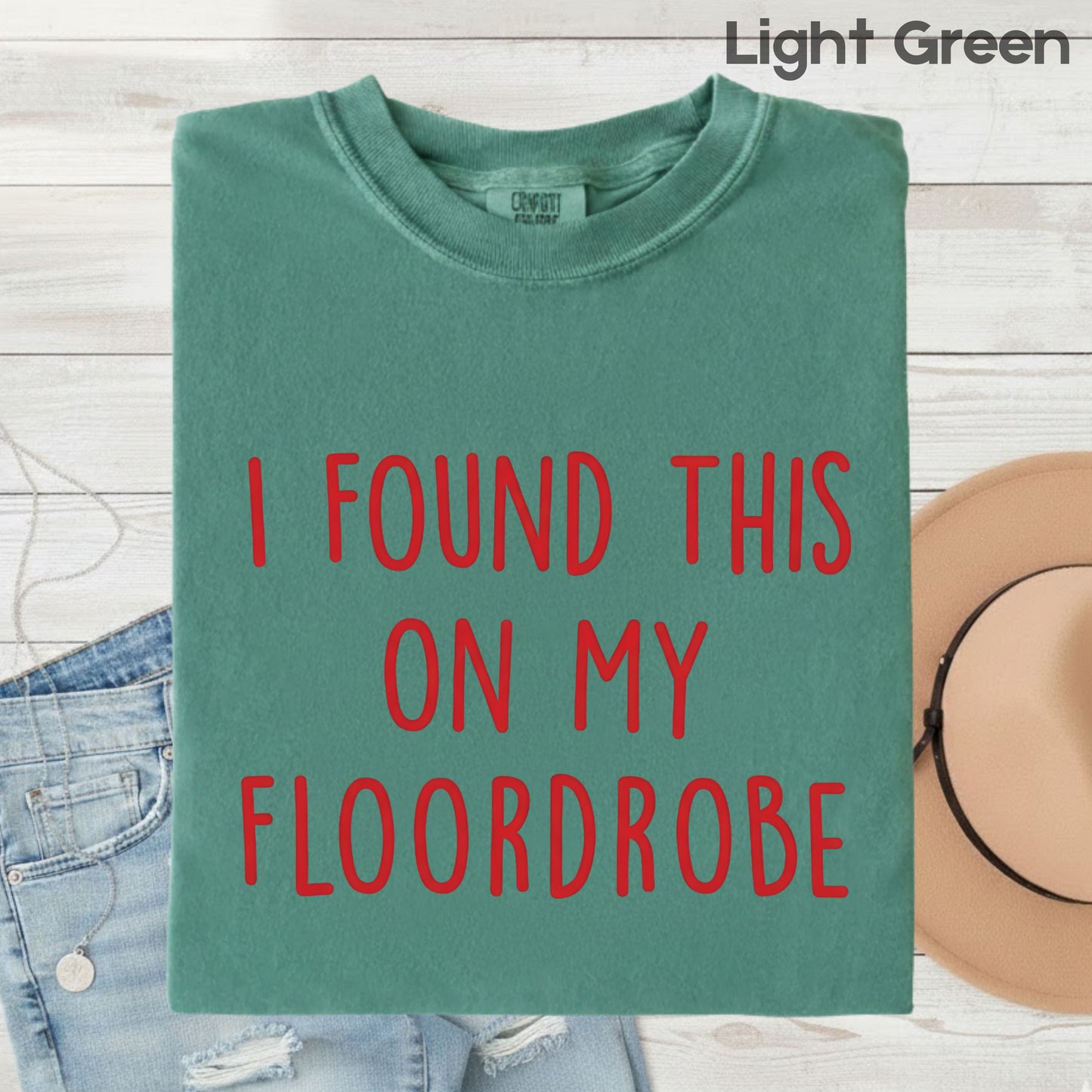 I Found This On My Floordrobe Comfort Colors T Shirts