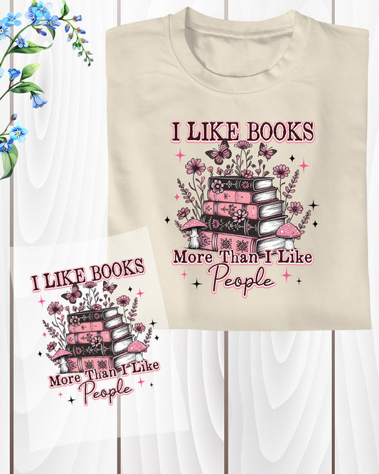 I Like Books More Than I Like People DTF Transfer