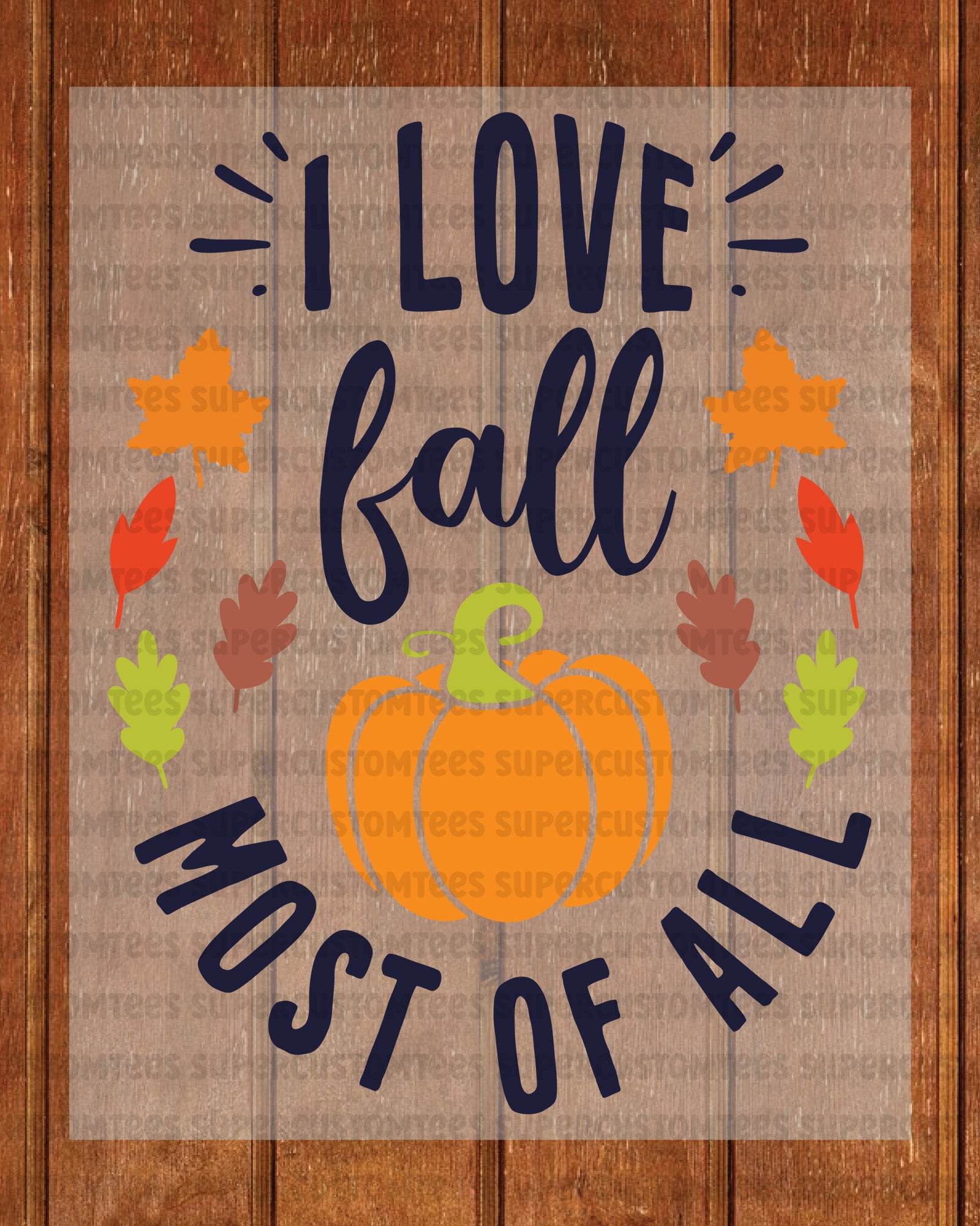 I Love Fall Most of All DTF Transfer Ready to Press