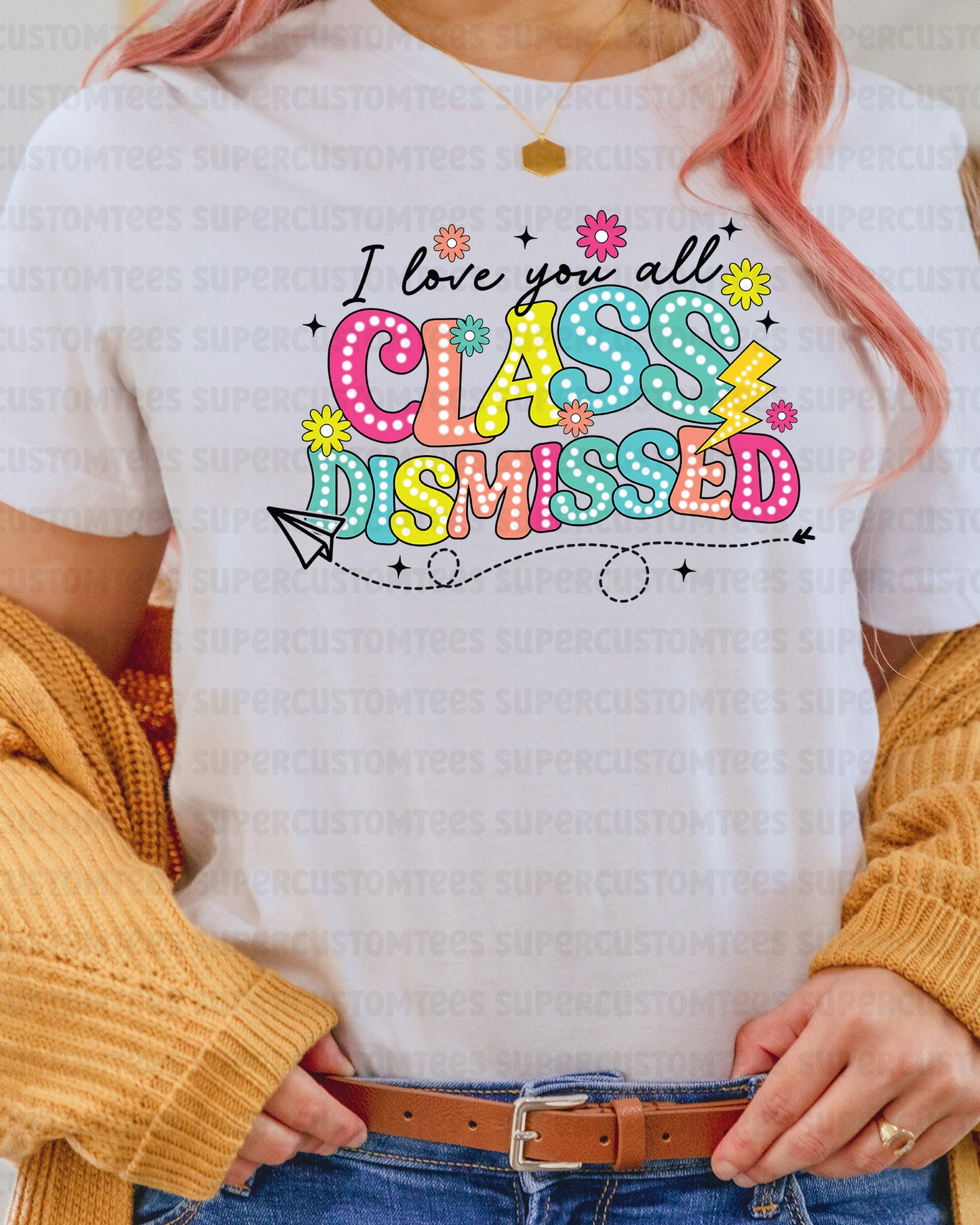 I Love You All Class Dismissed DTF Transfer Ready to Press