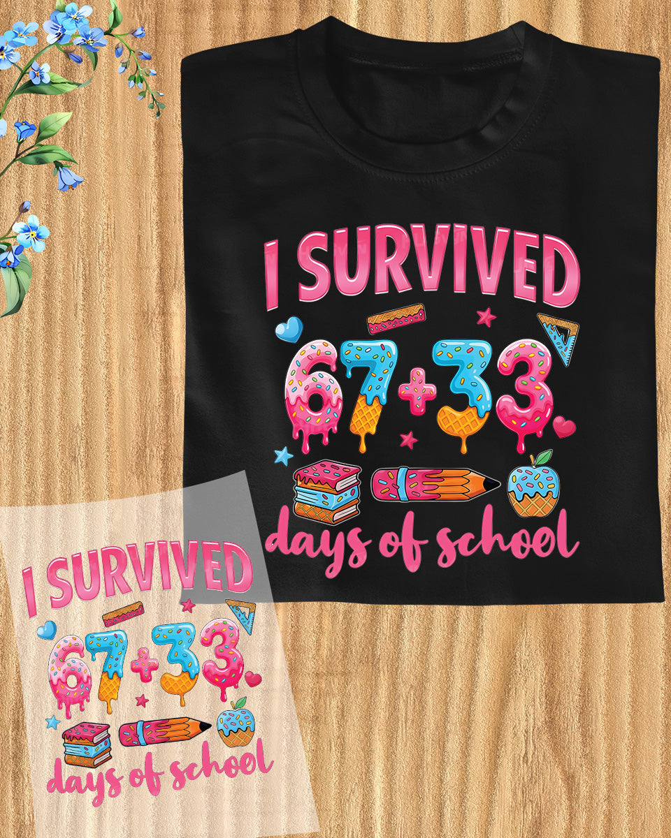 I Survived 67 Days Of School DTF Transfer Ready to Press 100 Heat Application Theme UV Sticker Prints Student DIY Shirt Decal Iron On Graphic