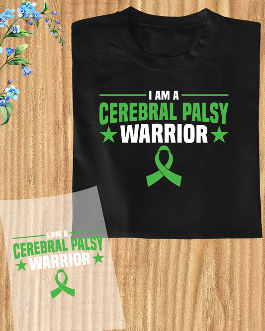 I am a Cerebral Palsy Warrior DTF Transfer Film