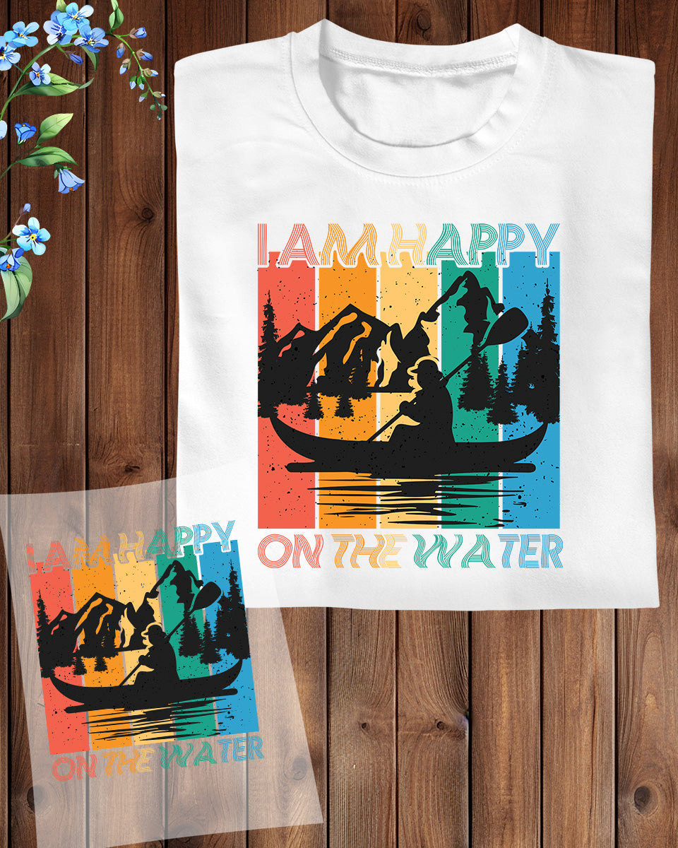 I Am Happy on the Water Kayaking DTF Transfer Film
