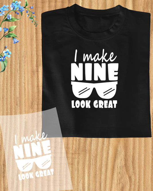 I Make Nine Look Great DTF Transfer Film