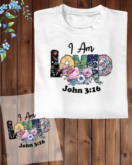 John 3 16 I am Loved DTF Transfer Film