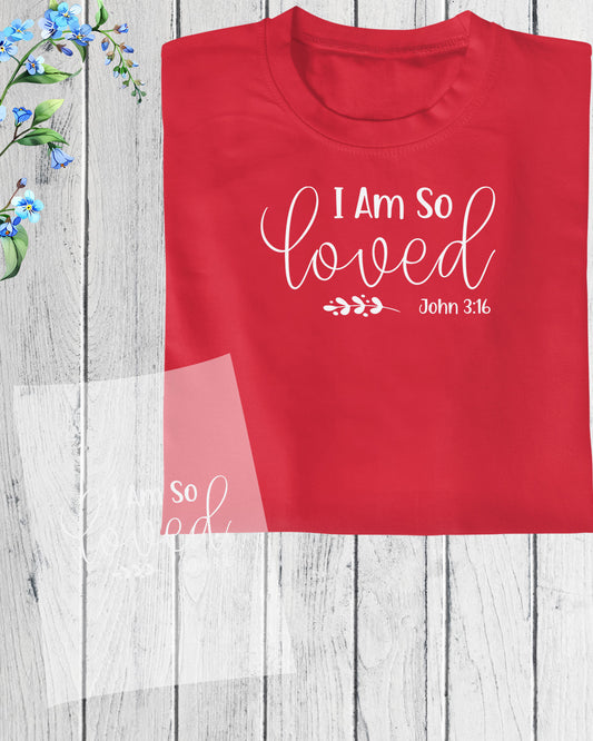 I am So Loved Christian tshirt for women DTF Transfer Film