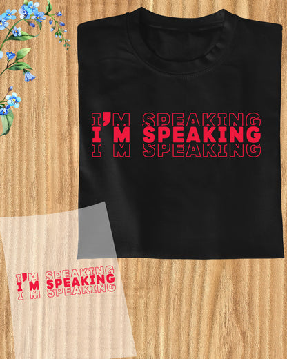 I'm Speaking Shirt Kamala Harris DTF Transfer Film