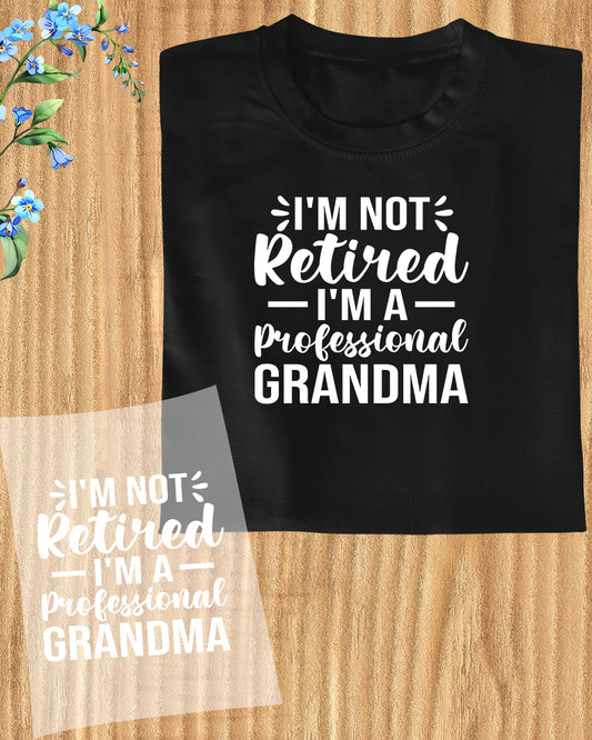 I'm Not Retired I'm a Professional Grandma Trendy DTF Transfer