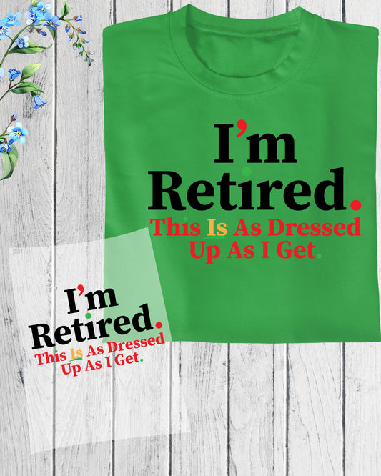 I'm Retired Trendy DTF Transfer Film