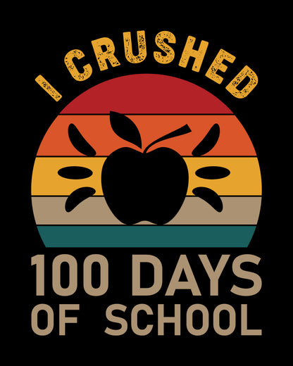 I Crushed 100 Days Of School DTF Transfer Film