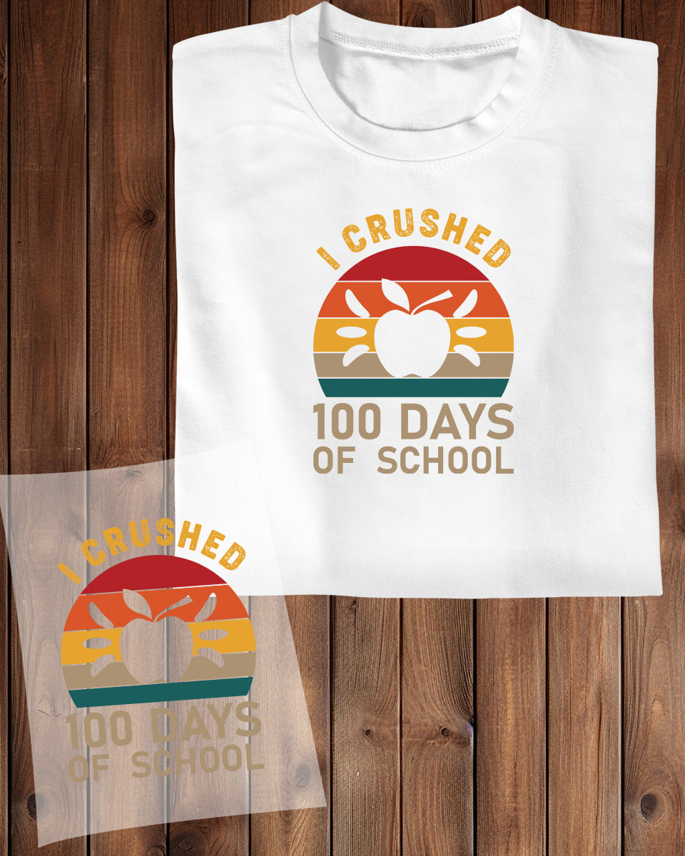 I Crushed 100 Days Of School DTF Transfer Film